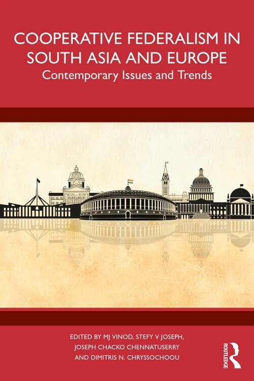 Cooperative Federalism in South Asia and Europe : Contemporary Issues and Trends (Paperback)