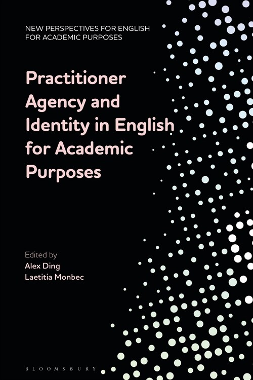Practitioner Agency and Identity in English for Academic Purposes (Hardcover)