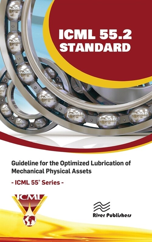 ICML 55.2 - Guideline for the Optimized Lubrication of Mechanical Physical Assets (Hardcover)