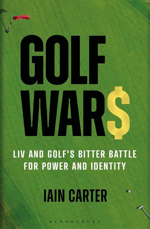 Golf Wars : LIV and Golfs Bitter Battle for Power and Identity (Hardcover)