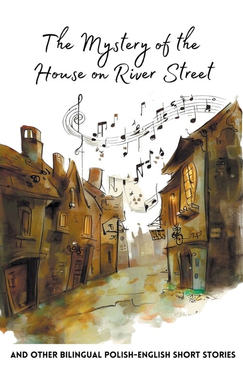 The Mystery of the House on River Street and Other Bilingual Polish-English Short Stories (Paperback)