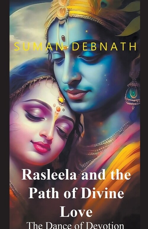 The Dance of Devotion: Rasleela and the Path of Divine Love (Paperback)