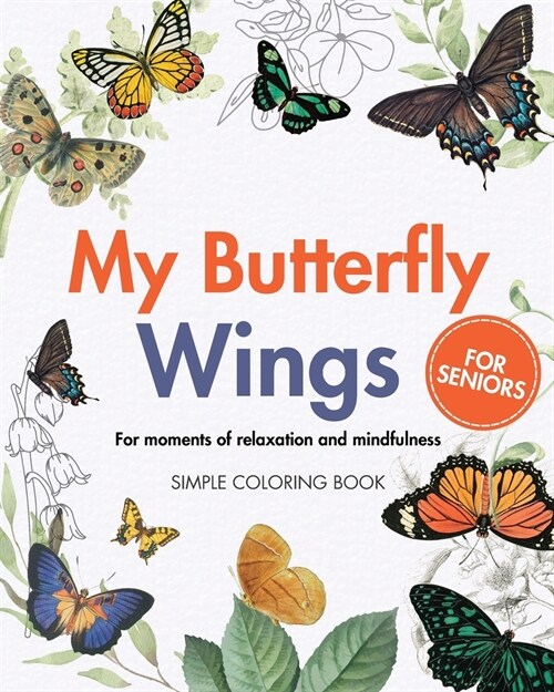 My Butterfly Wings - For moments of relaxation and mindfulness: Simple Large Print Coloring Book for Seniors (Paperback)
