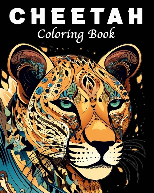 Cheetah Coloring Book: 40 Unique Cheetah Mandala Coloring Book for Stress Management and Relaxation (Paperback)