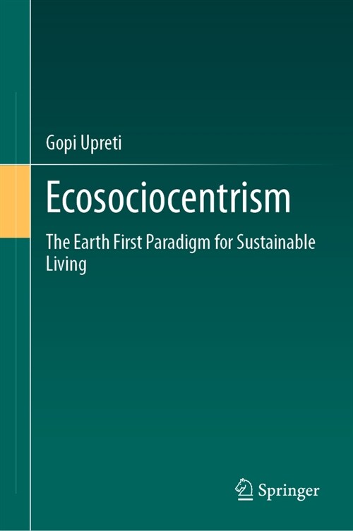 Ecosociocentrism: The Earth First Paradigm for Sustainable Living (Hardcover, 2023)