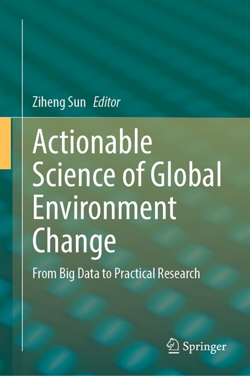 Actionable Science of Global Environment Change: From Big Data to Practical Research (Hardcover, 2023)