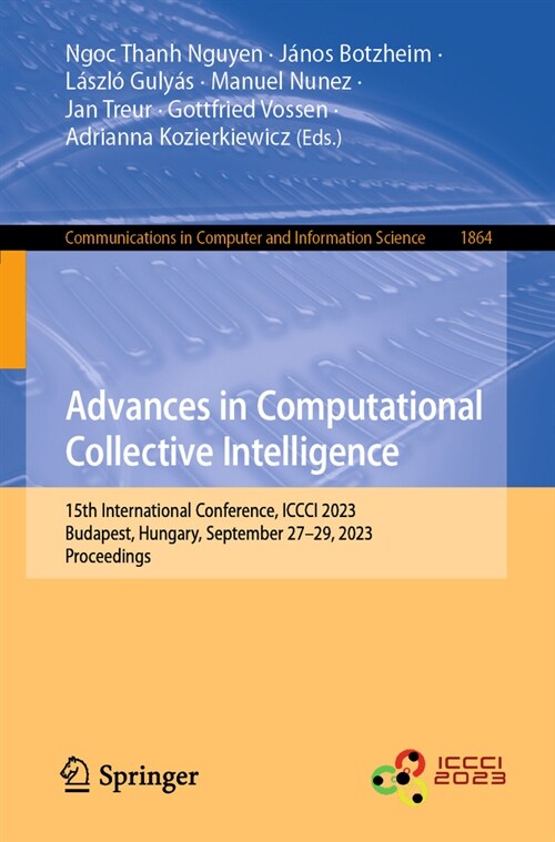 Advances in Computational Collective Intelligence: 15th International Conference, ICCCI 2023, Budapest, Hungary, September 27-29, 2023, Proceedings (Paperback, 2023)