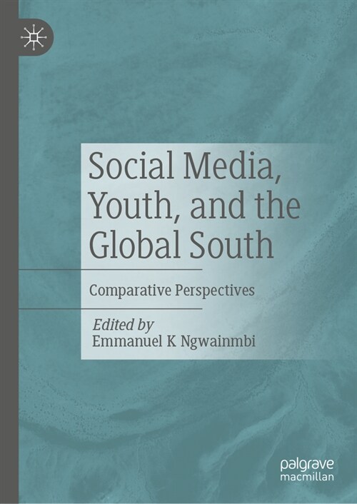 Social Media, Youth, and the Global South: Comparative Perspectives (Hardcover, 2024)