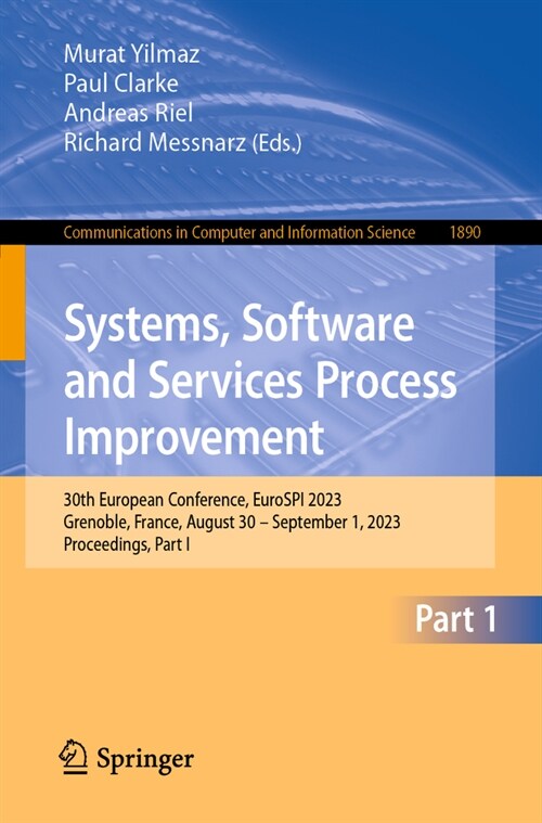 Systems, Software and Services Process Improvement: 30th European Conference, Eurospi 2023, Grenoble, France, August 30 - September 1, 2023, Proceedin (Paperback, 2023)