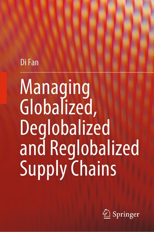 Managing Globalized, Deglobalized and Reglobalized Supply Chains (Hardcover, 2023)