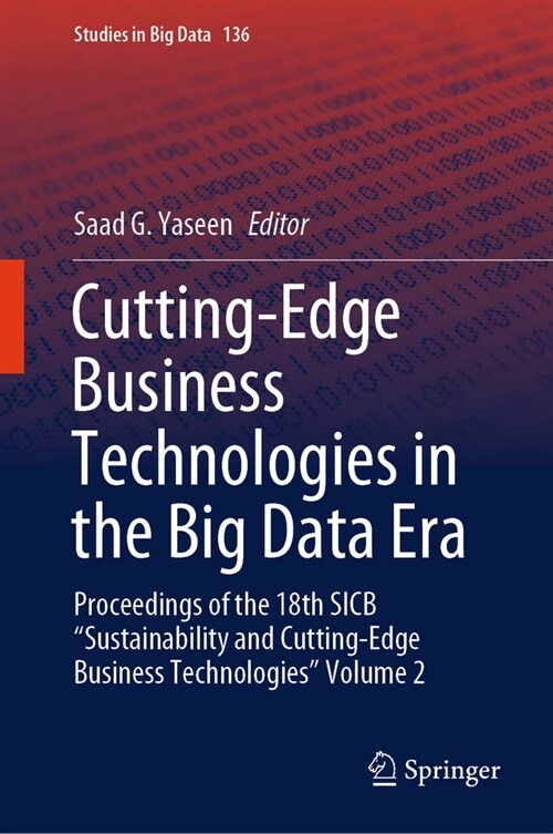 Cutting-Edge Business Technologies in the Big Data Era: Proceedings of the 18th Sicb Sustainability and Cutting-Edge Business Technologies Volume 2 (Hardcover, 2023)