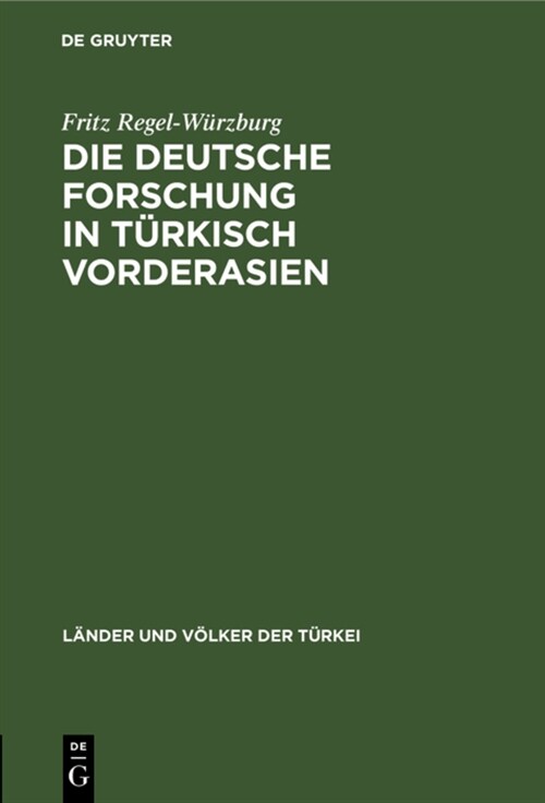 Die Deutsche Forschung in T?kisch Vorderasien (Hardcover, Reprint 2021)