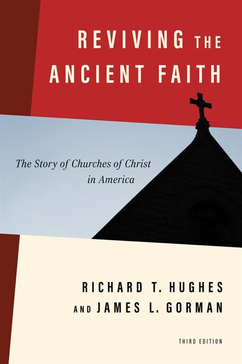 Reviving the Ancient Faith, 3rd Ed.: The Story of Churches of Christ in America (Paperback, 3)