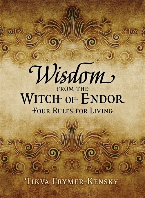 Wisdom from the Witch of Endor: Four Rules for Living (Paperback)