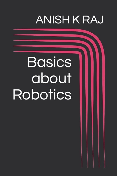 Basics about Robotics (Paperback)