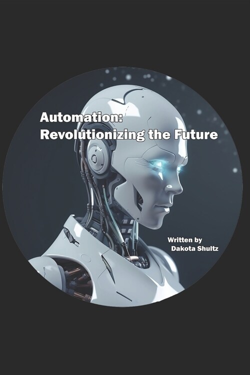 Automation: Revolutionizing the Future (Paperback)