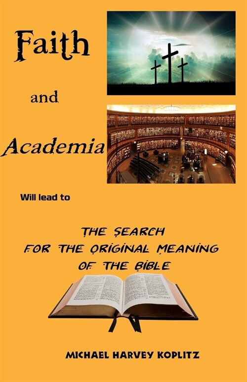 Faith and Academia: The Search for the Original Meaning of the Bible (Paperback)