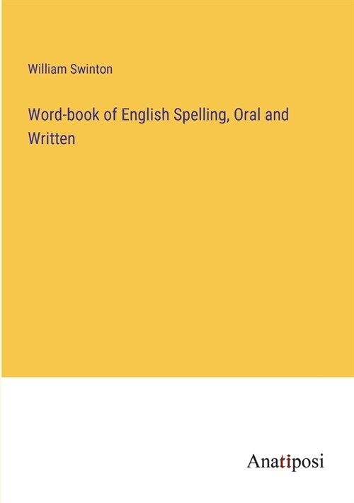 Word-book of English Spelling, Oral and Written (Paperback)