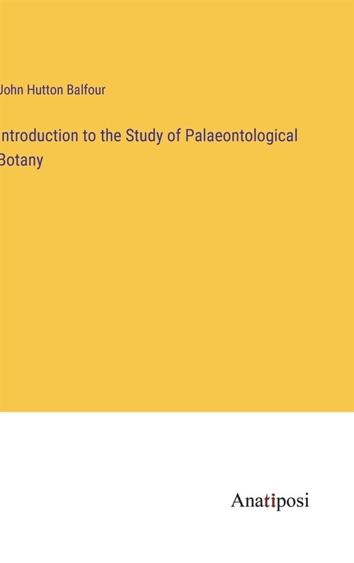 Introduction to the Study of Palaeontological Botany (Hardcover)