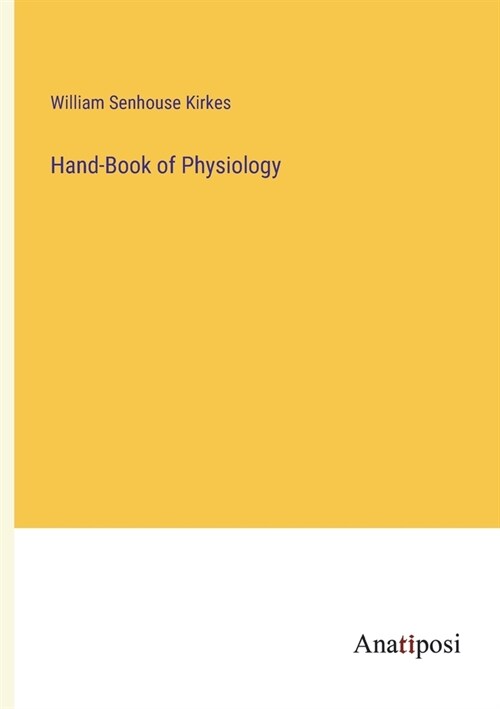 Hand-Book of Physiology (Paperback)