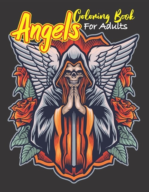 Angels Coloring Book For Adults: Angels Of Death, Music, Love; Cupid Angel And Other Holy Spirit Coloring Book. 38 Illustrations To Color And Relax. B (Paperback)