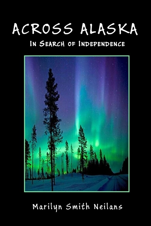 Across Alaska: In Search of Independence (Paperback)