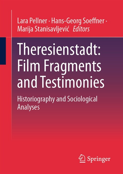 Theresienstadt: Film Fragments and Testimonies: Historiography and Sociological Analyses (Paperback, 2024)