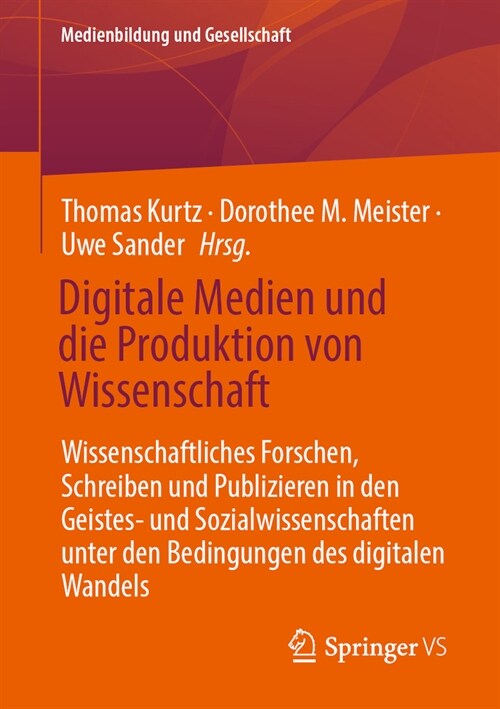 Digitale Medien Und Die Produktion Von Wissenschaft: Wissenschaftliches Forschen, Schreiben Und Publizieren in Den Geistes- Und Sozialwissenschaften U (Paperback, 2024)