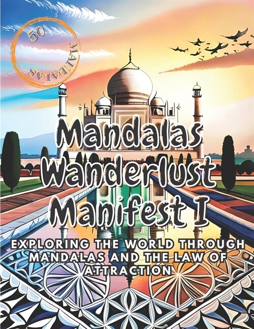 Mandalas Wanderlust Manifest: Exploring the World Through Mandalas and the Law of Attraction (Paperback)