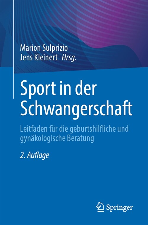 Sport in Der Schwangerschaft: Leitfaden F? Die Geburtshilfliche Und Gyn?ologische Beratung (Paperback, 2, 2. Aufl. 2023)