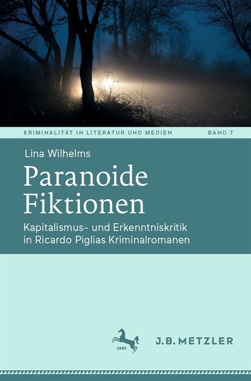 Paranoide Fiktionen: Kapitalismus- Und Erkenntniskritik in Ricardo Piglias Kriminalromanen (Paperback, 1. Aufl. 2023)