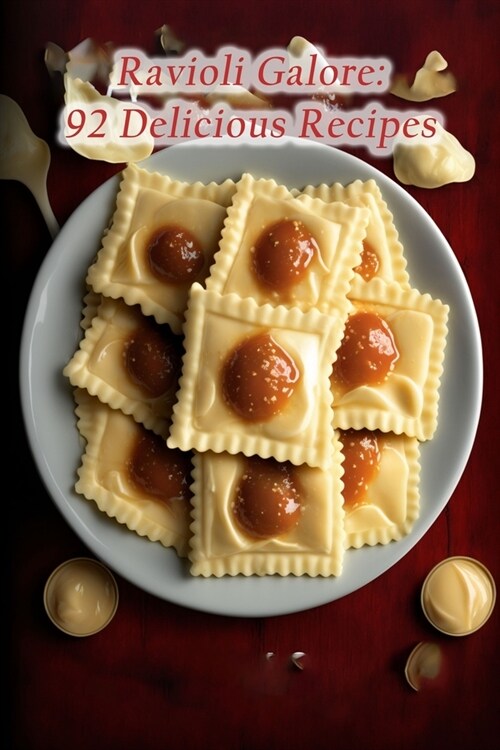 Ravioli Galore: 92 Delicious Recipes (Paperback)