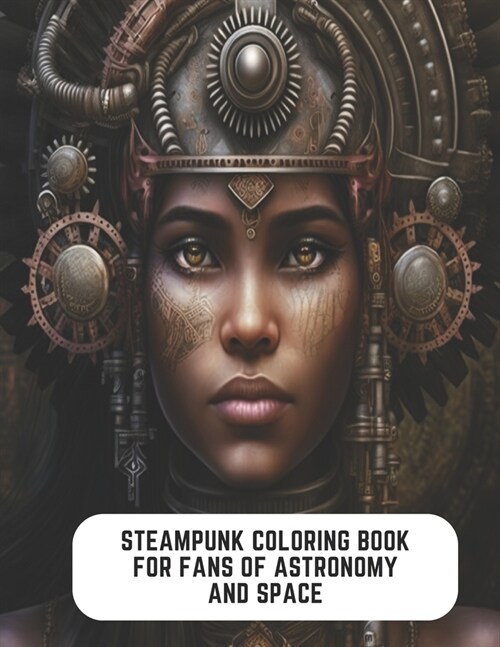 Steampunk Coloring Book for Fans of Astronomy and Space: Retro Futurism and Industrial Art (Paperback)