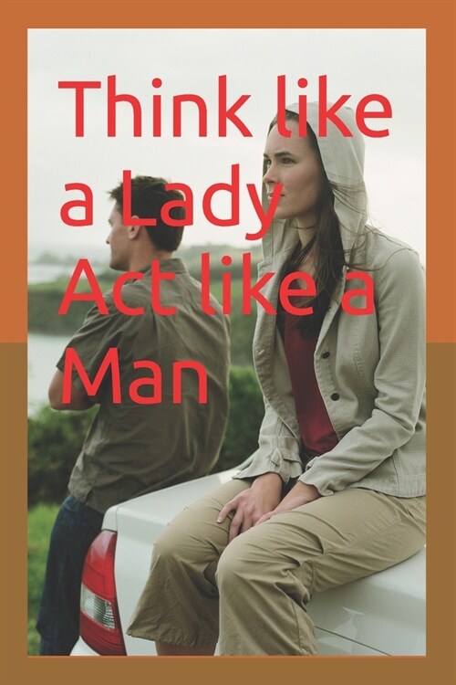 Think like a Lady Act like a Man (Paperback)