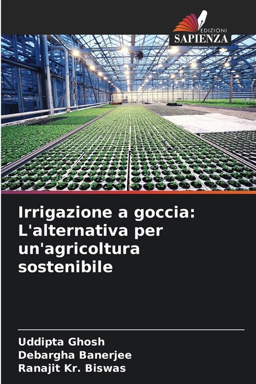 Irrigazione a goccia: Lalternativa per unagricoltura sostenibile (Paperback)