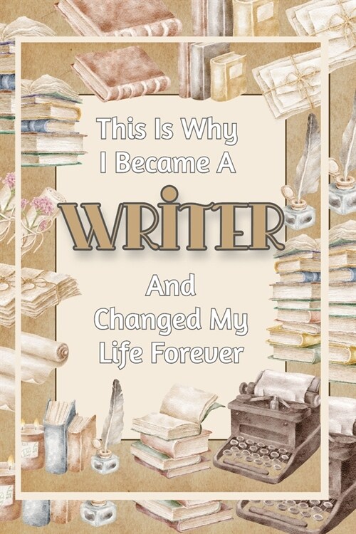 This Is Why I Became a Writer: And Changed My Life Forever (Paperback)