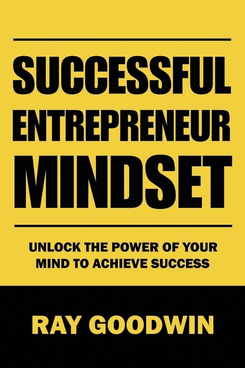 Successful Entrepreneur Mindset: Unlock the Power of Your Mind to Achieve Success (Paperback)