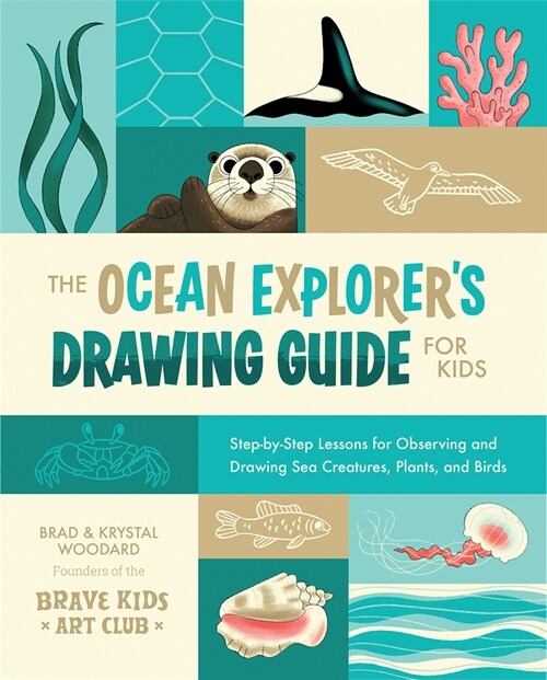 The Ocean Explorers Drawing Guide for Kids: Step-By-Step Lessons for Observing and Drawing Sea Creatures, Plants, and Birds (Paperback)