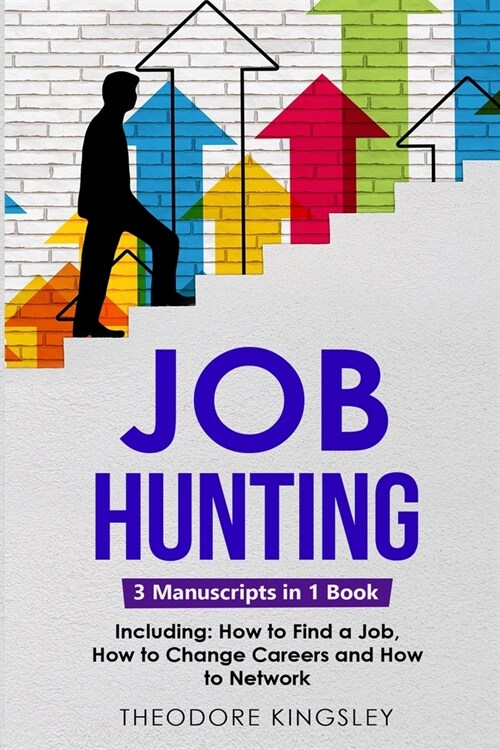 Job Hunting: 3-in-1 Guide to Master Job Hunt Sites, Attracting Head Hunters, Job Search Websites & How to Find a Job (Paperback)