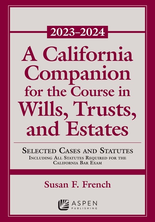 A California Companion for the Course in Wills, Trusts, and Estates 2023-2024 (Paperback)