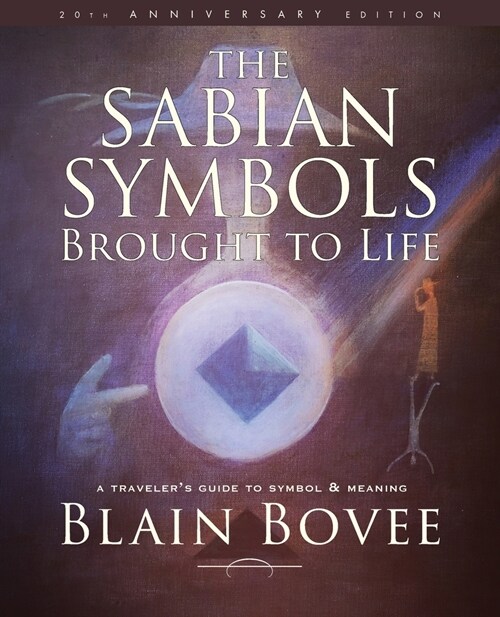 The Sabian Symbols Brought to Life: A Travelers Guide to Symbol and Meaning (Paperback)