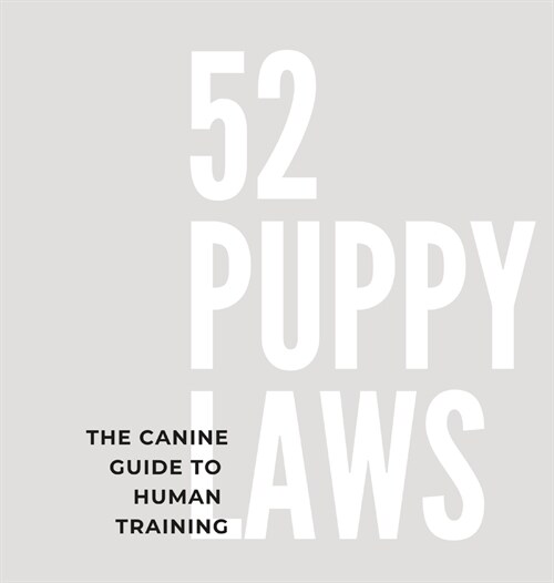 52 Puppy Laws: The Canine Guide to Human Training (Hardcover)