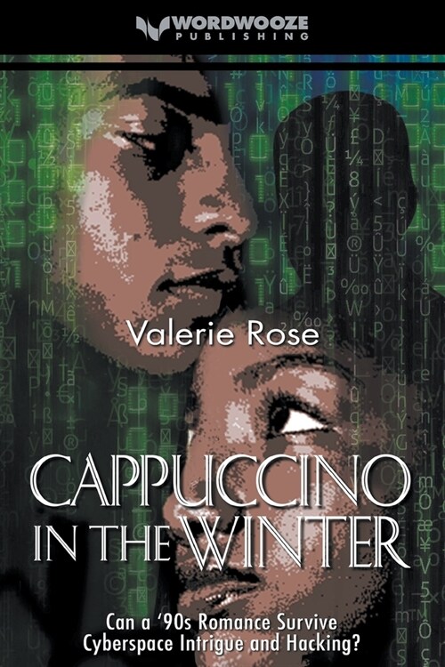 Cappuccino in the Winter: Can a 90s Romance Survive Cyberspace Intrigue and Hacking? (Paperback)