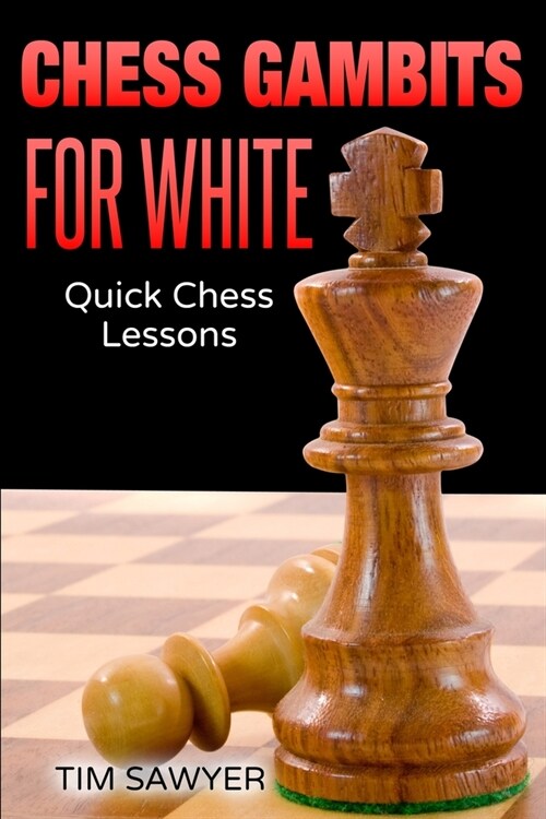 Chess Gambits for White: Quick Chess Lessons (Paperback)