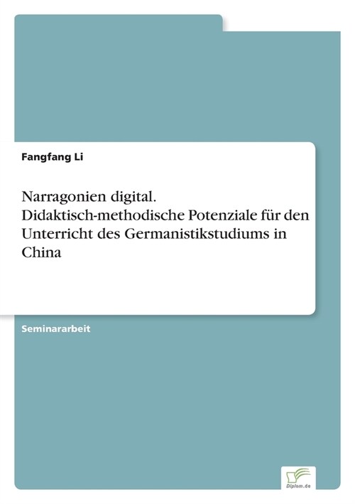Narragonien digital. Didaktisch-methodische Potenziale f? den Unterricht des Germanistikstudiums in China (Paperback)