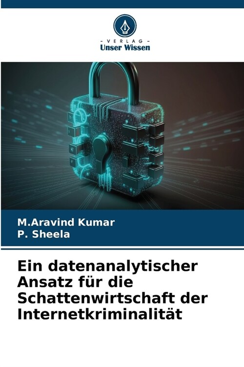 Ein datenanalytischer Ansatz f? die Schattenwirtschaft der Internetkriminalit? (Paperback)