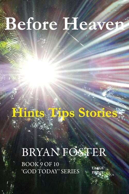 Before Heaven: Hints Tips Stories (Paperback)
