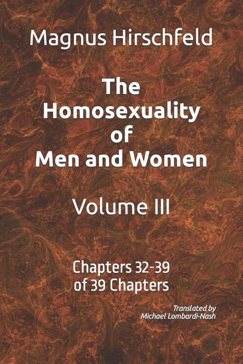 The Homosexuality of Men and Women Volume III: Chapters 32-39 of 39 Chapters (Paperback)