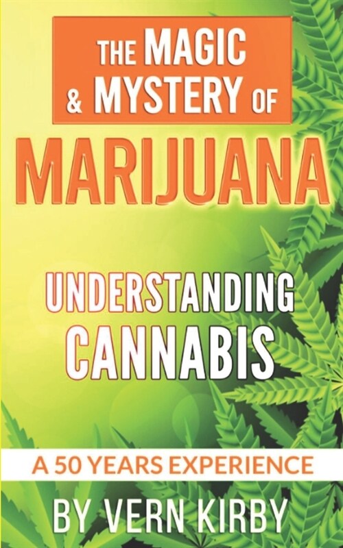 The Magic & Mystery Of Marijuana: Understanding The Cannabis Plant (Paperback)