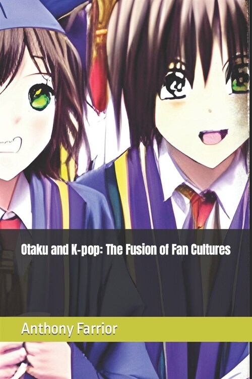 Otaku and K-pop: The Fusion of Fan Cultures (Paperback)